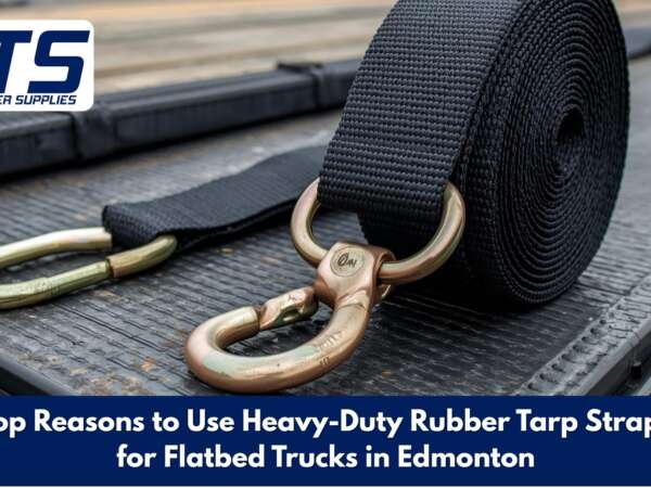 Top Reasons to Use Heavy-Duty Rubber Tarp Straps for Flatbed Trucks in Edmonton