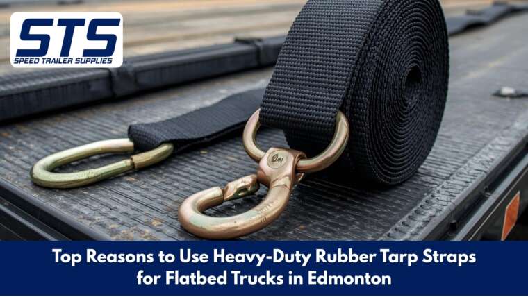 Top Reasons to Use Heavy-Duty Rubber Tarp Straps for Flatbed Trucks in Edmonton