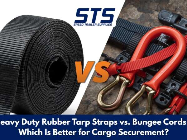 Heavy Duty Rubber Tarp Straps vs. Bungee Cords – Which Is Better for Cargo Securement?