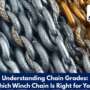 Understanding Chain Grades: Which Winch Chain Is Right for You?