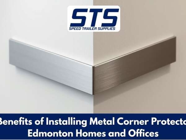 Top Benefits of Installing Metal Corner Protectors in Edmonton Homes and Offices