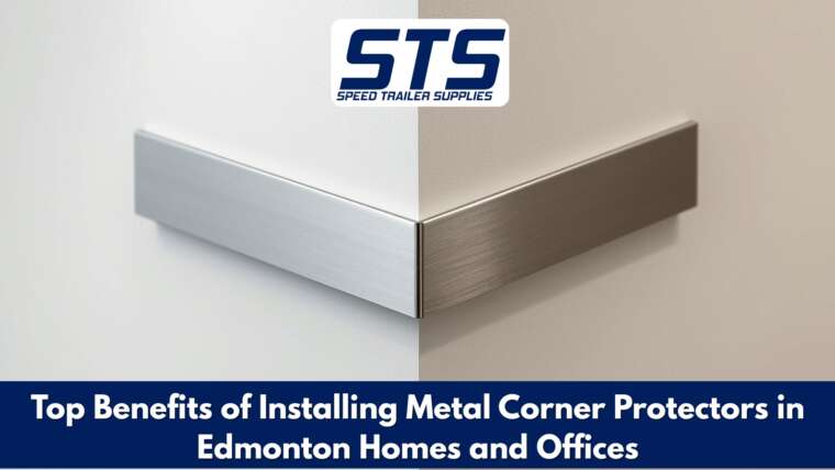 Top Benefits of Installing Metal Corner Protectors in Edmonton Homes and Offices