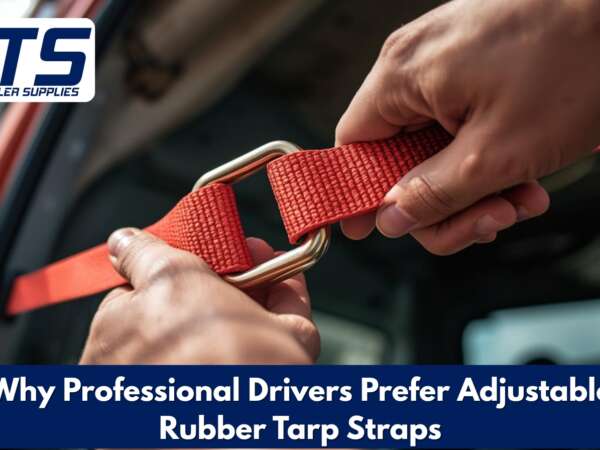 Why Professional Drivers Prefer Adjustable Rubber Tarp Straps