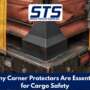 Why Corner Protectors Are Essential for Cargo Safety